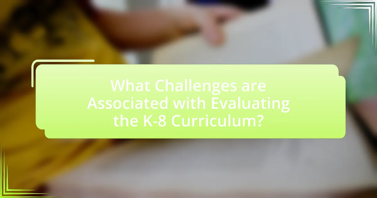 What Challenges are Associated with Evaluating the K-8 Curriculum?