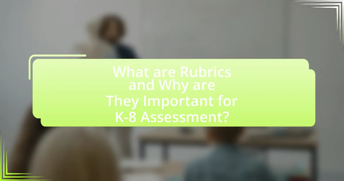 What are Rubrics and Why are They Important for K-8 Assessment?