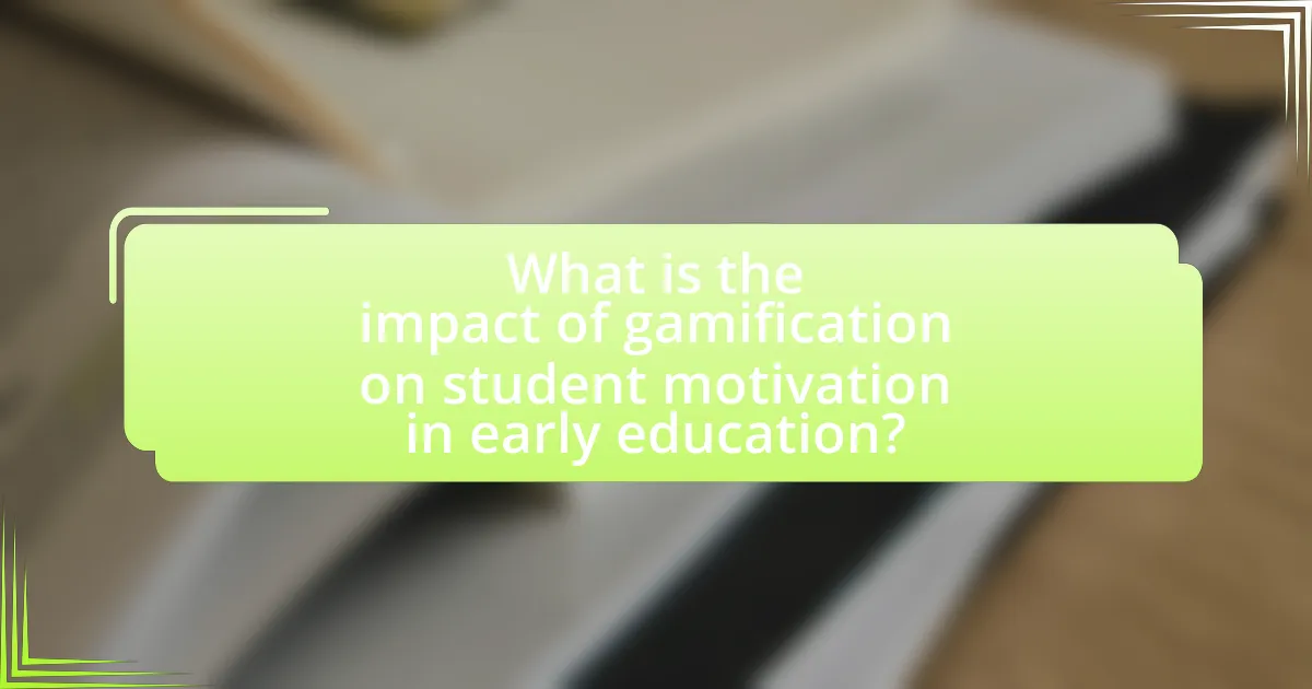 What is the impact of gamification on student motivation in early education?